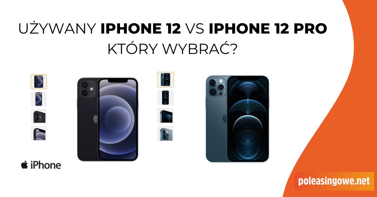 Używany iPhone 12 vs iPhone 12 PRO: który wybrać?